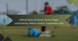 Official Rules of Soccer Tennis: Player substitutions, Match conduct, Equipment rules