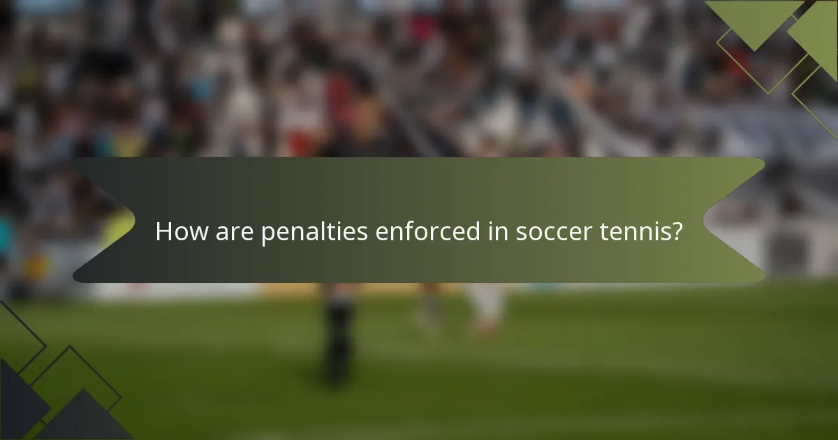 How are penalties enforced in soccer tennis?