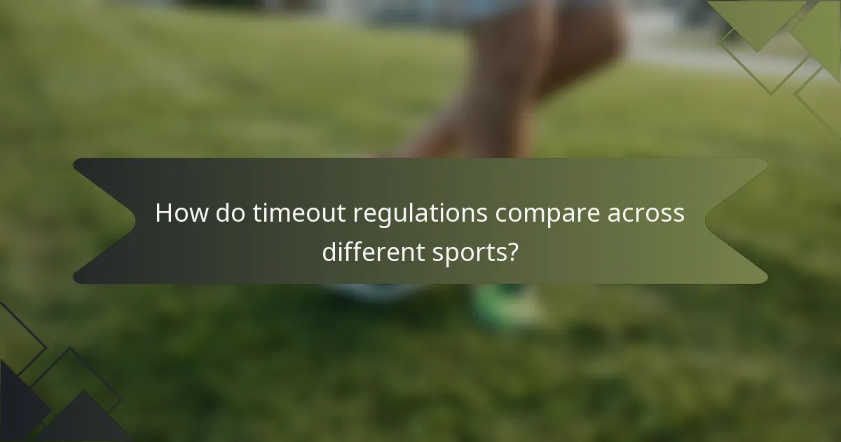 How do timeout regulations compare across different sports?