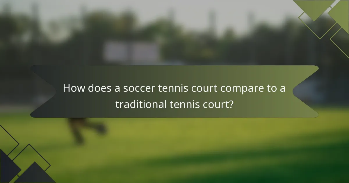 How does a soccer tennis court compare to a traditional tennis court?