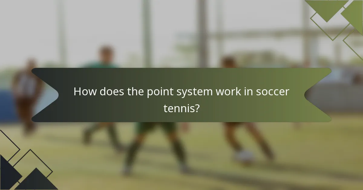 How does the point system work in soccer tennis?
