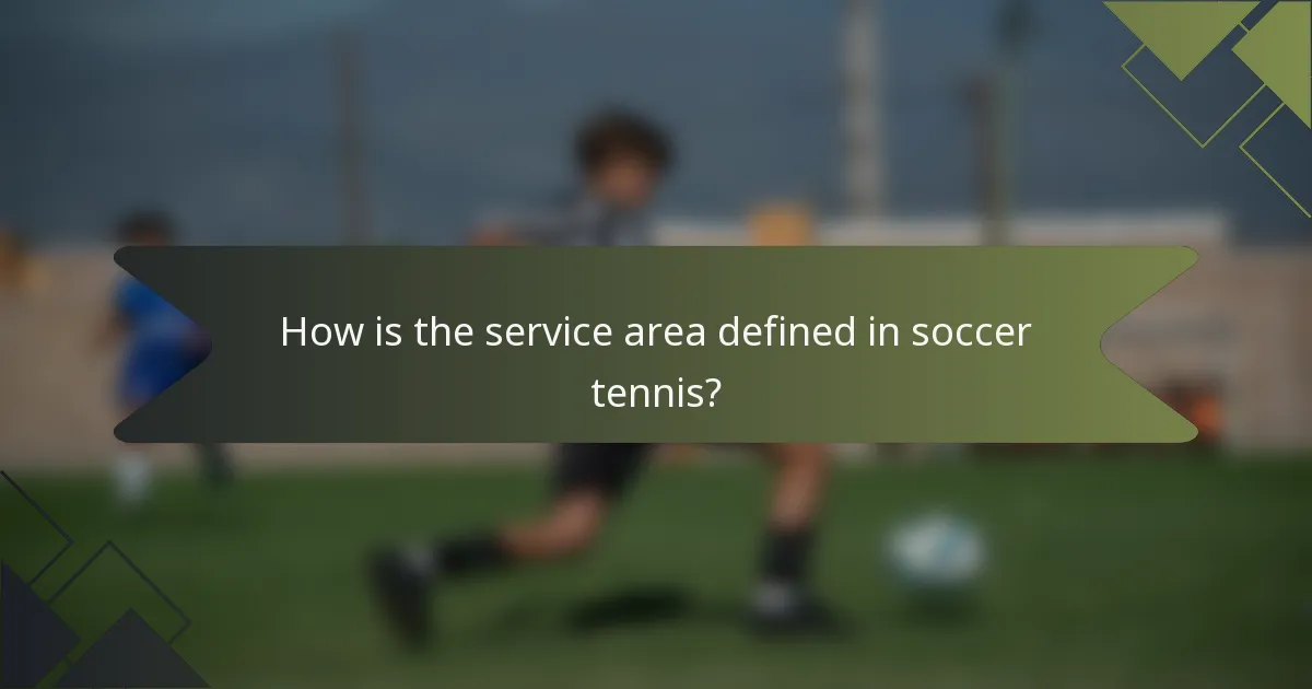How is the service area defined in soccer tennis?