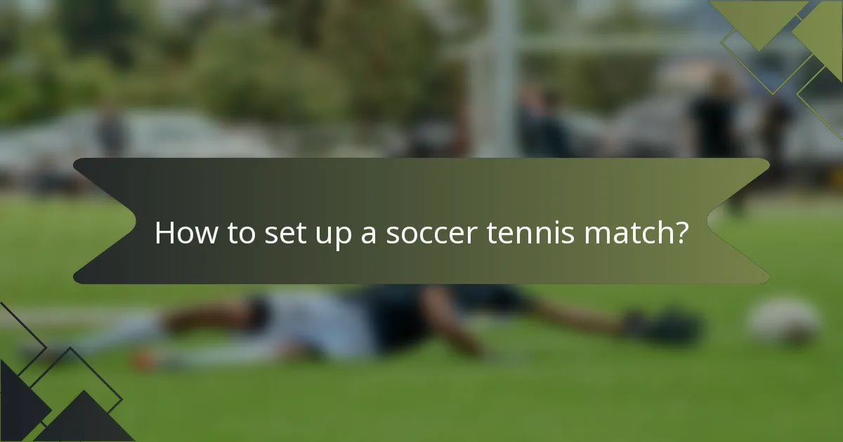 How to set up a soccer tennis match?