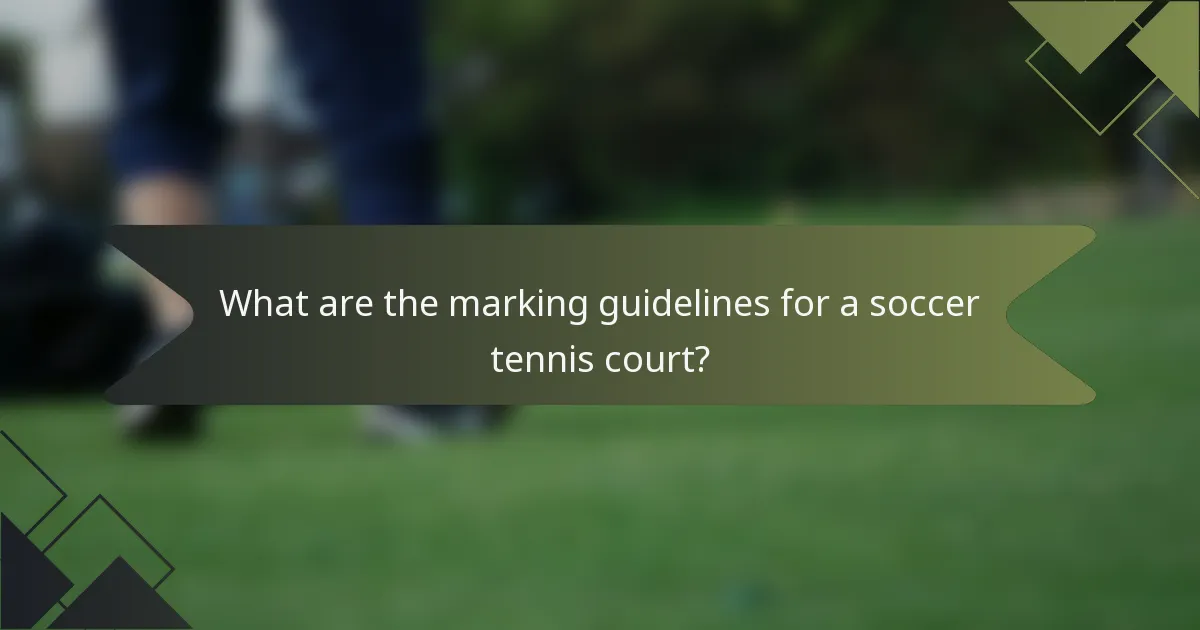 What are the marking guidelines for a soccer tennis court?