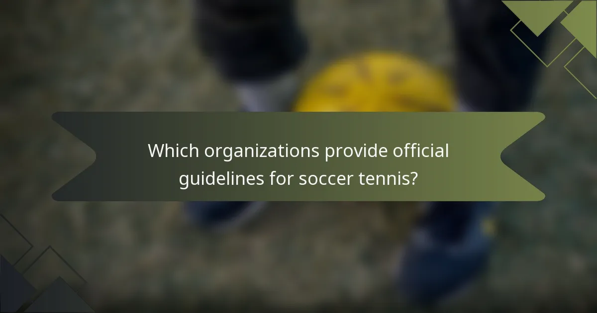 Which organizations provide official guidelines for soccer tennis?